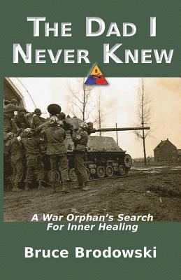 bokomslag Dad I Never Knew, A War Orphan's Search For Inner Healing