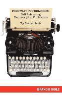 PATHWAYS TO PUBLISHING Self Publishing Manuscript to Publication