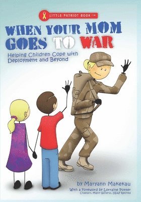 bokomslag When Your Mom Goes to War: Helping Children Cope with Deployment and Beyond