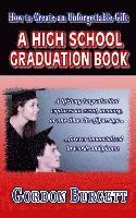 bokomslag How to Create a High School Graduation Book: A lifetime keepsake forever immortalized in words and photos