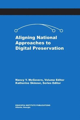 bokomslag Aligning National Approaches to Digital Preservation