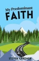 Steven Gardner - My Predominant Faith, Häftad. Tillgänglighet: Lägg i varukorg