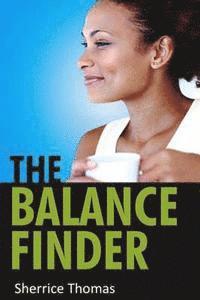 Sherrice Thomas - The Balance Finder: The Essence of God's Perspective on Achieving Balance, Häftad