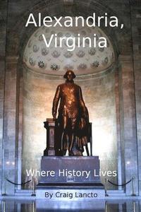 bokomslag Alexandria, Virginia: Where History Lives