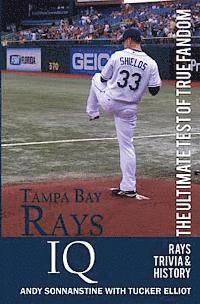 Tucker Elliot, Black Mesa Publishing - Tampa Bay Rays IQ: The Ultimate Test of True Fandom, Häftad
