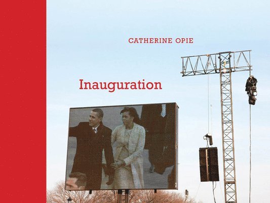 Catherine Opie: Inauguration, Inbunden