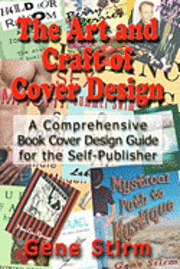 bokomslag The Art and Craft of Cover Design: A Comrehensive Book Cover Design Guide for the Self-Publisher