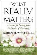 bokomslag What Really Matters: 7 Lessons for Living from the Stories of the Dying