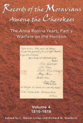 Records of the Moravians Among the Cherokees, Volume 4: The Anna Rosina Years, Part 2: 1810-1816 1