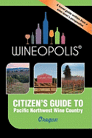 bokomslag Citizen's Guide to Pacific Northwest Wine Country: Oregon (Wineopolis)