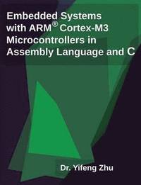 bokomslag Embedded Systems with Arm Cortex-M3 Microcontrollers in Assembly Language and C