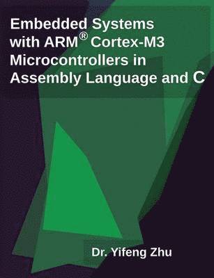 bokomslag Embedded Systems with Arm Cortex-M3 Microcontrollers in Assembly Language and C