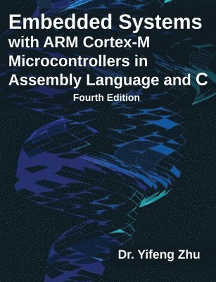 bokomslag Embedded Systems with ARM Cortex-M Microcontrollers in Assembly Language and C
