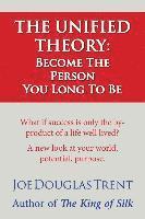 bokomslag The Unified Theory: Become The Person You Long To Be