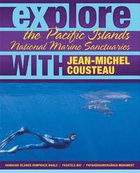 bokomslag Explore the Pacific Islands National Marine Sanctuaries with Jean-Michel Cousteau