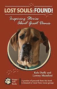 bokomslag Lost Souls: FOUND! Inspiring Stories About Great Danes