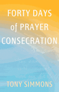 bokomslag Forty Days of Prayer Consecration
