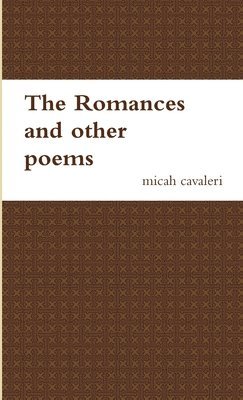 bokomslag The romances and other poems