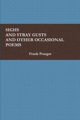 bokomslag Sighs and Stray Gusts and Other Occasional Poems