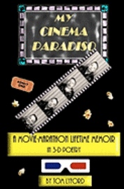 bokomslag My Cinema Paradiso: A Movie-Marathon Lifetime Memoir In 3-D Poetry