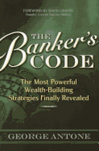 bokomslag The Banker's Code: The Most Powerful Wealth-Building Strategies Finally Revealed