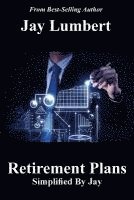 Retirement Plans Simplified By Jay 1