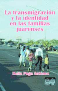 La transmigración y la identidad en las familias juarenses 1