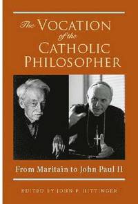 bokomslag The Vocation of the Catholic Philosopher