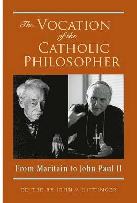 The Vocation of the Catholic Philosopher 1