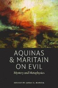 bokomslag Aquinas and Maritain on Evil: Mystery and Metaphysics