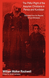 The Pitiful Plight of the Assyrian Christians in Persia and Kurdistan