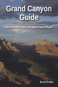 bokomslag Grand Canyon Guide: Your Complete Guide to the Grand Canyon
