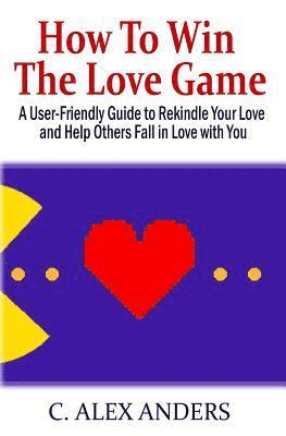 C Alex Anders - How to Win the Love Game, Häftad