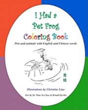 bokomslag I Had a Pet Frog Coloring Book: Pets and animals with English and Chinese words
