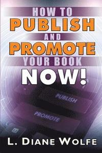 bokomslag How to Publish and Promote Your Book Now!
