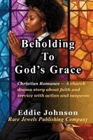 Eddie Johnson - Beholding to God's Grace, Häftad