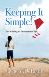 bokomslag Keeping It Simple!: Keys to Living an Uncomplicated Life