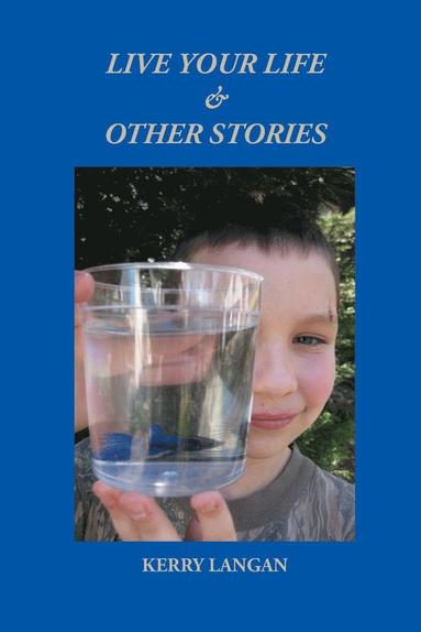 Kerry Langan - Live Your Life & Other Stories, Häftad