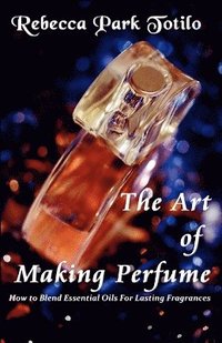 bokomslag Art of Making Perfume