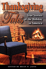 Thanksgiving Tales: True Stories of the Holiday in America 1