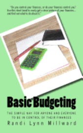 bokomslag Basic Budgeting: The Simple Way for Anyone and Everyone to be in Control of Their Finances