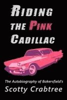 bokomslag Riding the Pink Cadillac: The Autobiography of Scotty Crabtree