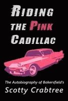 bokomslag Riding the Pink Cadillac: The Autobiography of Scotty Crabtree