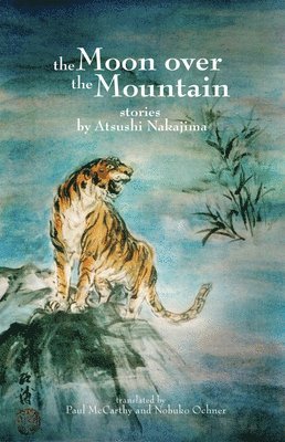 Atsushi Nakajima - The Moon Over the Mountain and Other Stories, Häftad