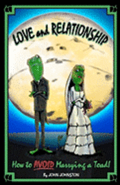 bokomslag Love and Relationship: How To Avoid Marrying a Toad