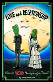 Love and Relationship: How To Avoid Marrying a Toad