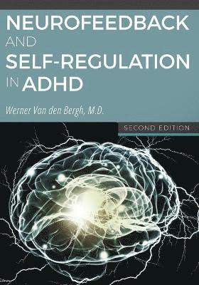 Werner Van Den Bergh - Neurofeedback and Self-Regulation in ADHD, Häftad