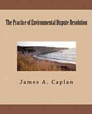 bokomslag The Practice of Environmental Dispute Resolution
