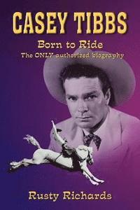 bokomslag Casey Tibbs - Born to Ride