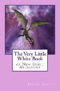 bokomslag The Very Little White Book of New Spirit Astrology